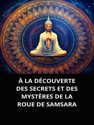 cover image of À LA DÉCOUVERTE DES SECRETS ET DES MYSTÈRES DE LA ROUE DE SAMSARA
